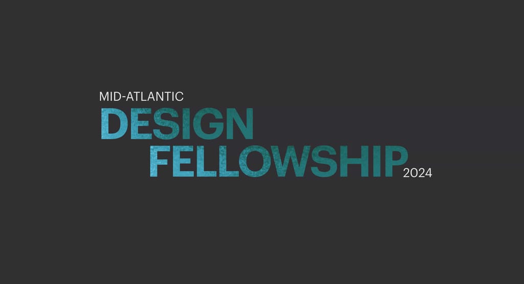 Building Resilient Futures: 2024 Mid-Atlantic Design Fellowship Applications Open